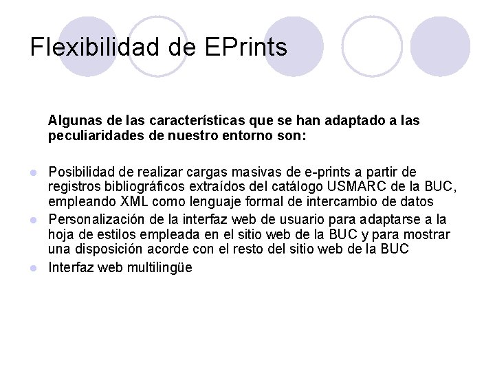 Flexibilidad de EPrints Algunas de las características que se han adaptado a las peculiaridades