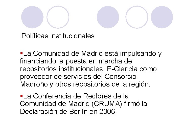 Políticas institucionales §La Comunidad de Madrid está impulsando y financiando la puesta en marcha
