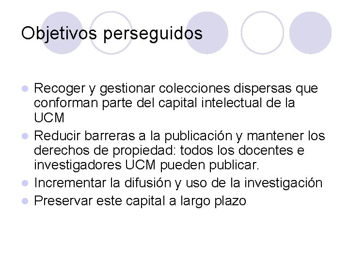 Objetivos perseguidos Recoger y gestionar colecciones dispersas que conforman parte del capital intelectual de