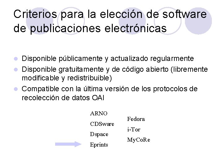 Criterios para la elección de software de publicaciones electrónicas Disponible públicamente y actualizado regularmente