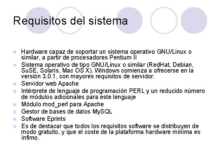 Requisitos del sistema l l l l Hardware capaz de soportar un sistema operativo