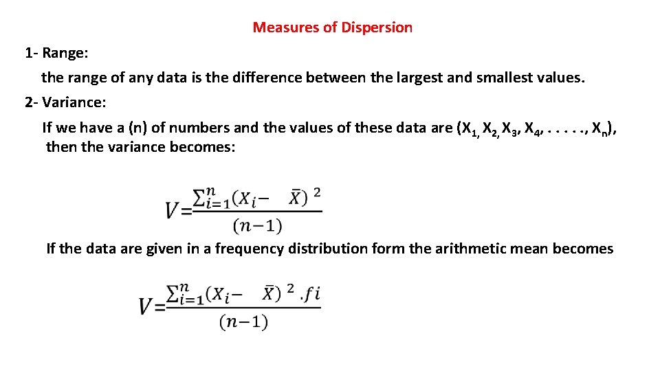 Measures of Dispersion 1 - Range: the range of any data is the difference