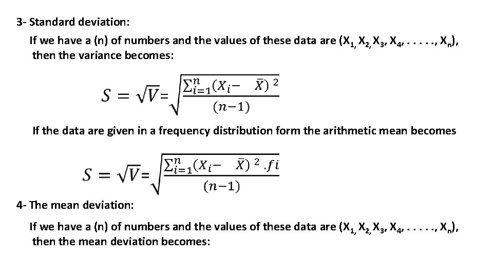 3 - Standard deviation: If we have a (n) of numbers and the values