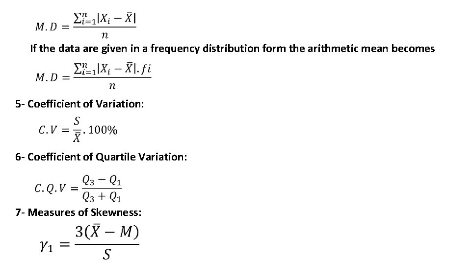  If the data are given in a frequency distribution form the arithmetic mean