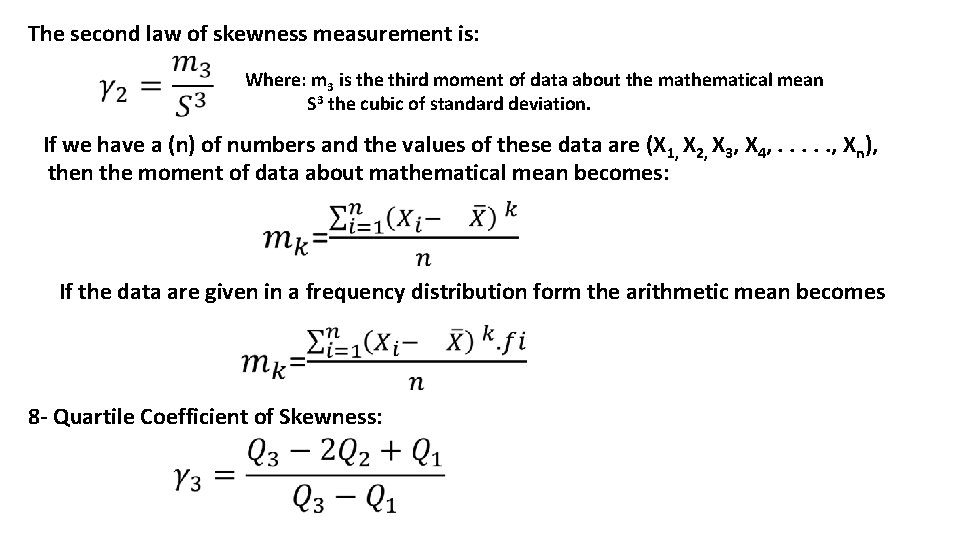 The second law of skewness measurement is: Where: m 3 is the third moment