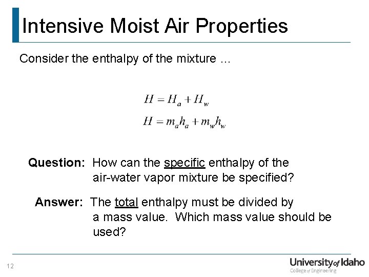 Intensive Moist Air Properties Consider the enthalpy of the mixture … Question: How can