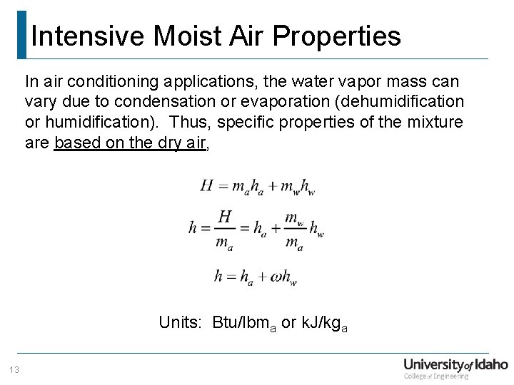 Intensive Moist Air Properties In air conditioning applications, the water vapor mass can vary