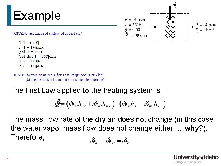 Example The First Law applied to the heating system is, The mass flow rate