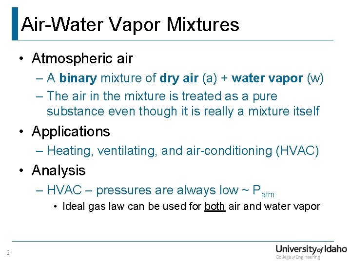 Air-Water Vapor Mixtures • Atmospheric air – A binary mixture of dry air (a)