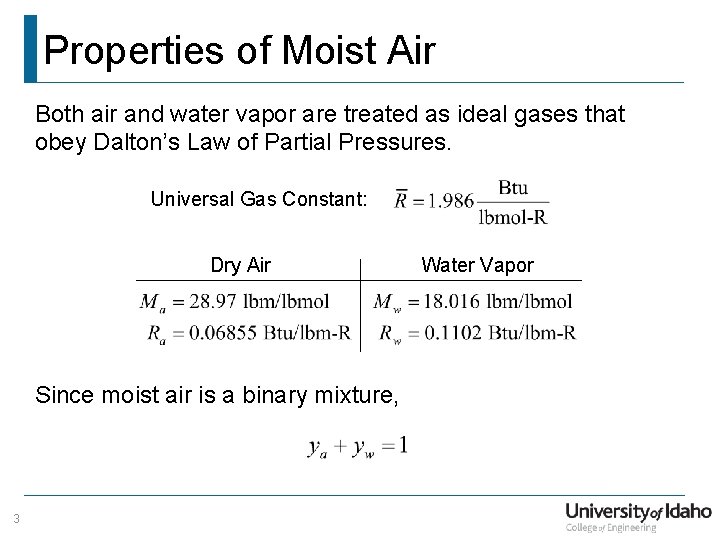 Properties of Moist Air Both air and water vapor are treated as ideal gases