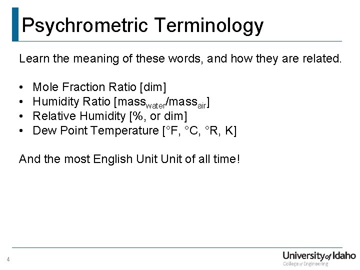 Psychrometric Terminology Learn the meaning of these words, and how they are related. •