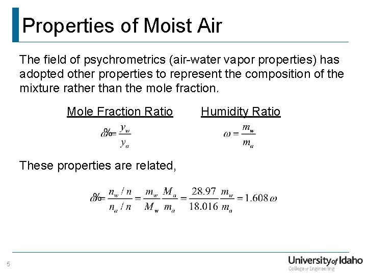 Properties of Moist Air The field of psychrometrics (air-water vapor properties) has adopted other