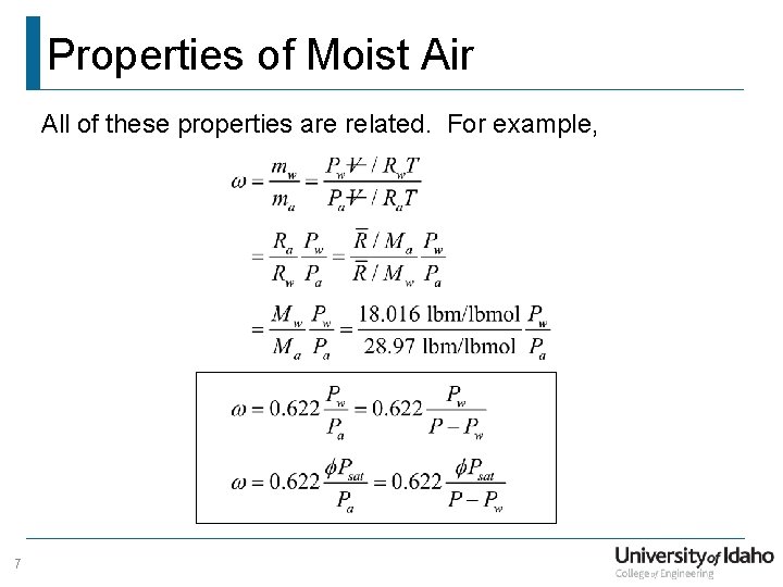 Properties of Moist Air All of these properties are related. For example, 7 