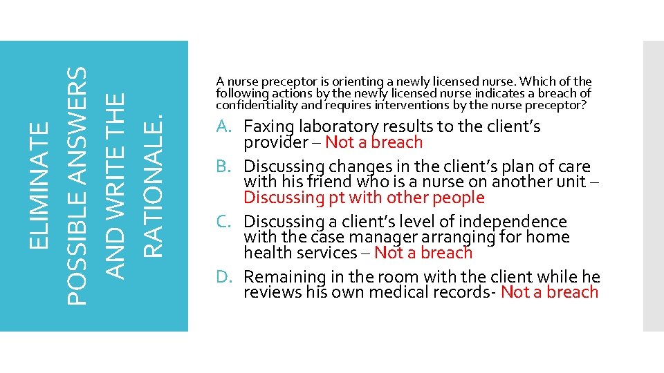 ELIMINATE POSSIBLE ANSWERS AND WRITE THE RATIONALE. A nurse preceptor is orienting a newly