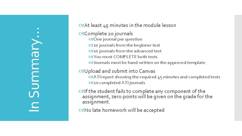 In Summary… At least 45 minutes in the module lesson Complete 20 journals One