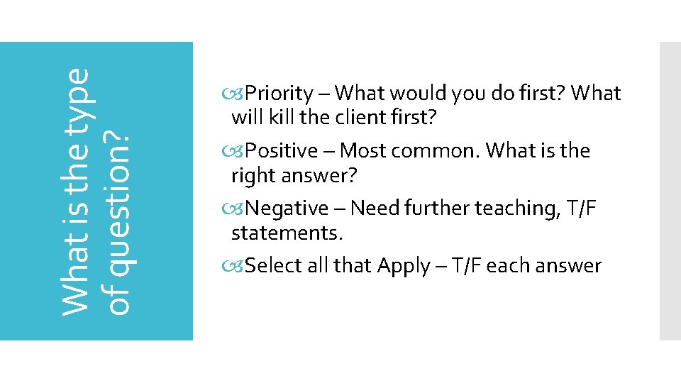 What is the type of question? Priority – What would you do first? What