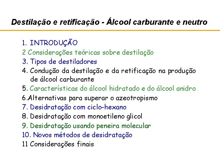 Destilação e retificação - Álcool carburante e neutro 1. INTRODUÇÃO 2 Considerações teóricas sobre