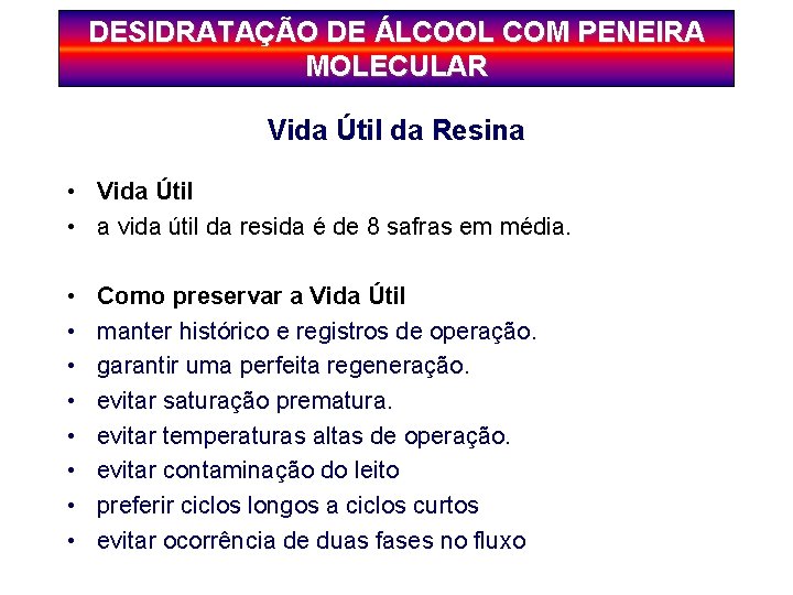 DESIDRATAÇÃO DE ÁLCOOL COM PENEIRA MOLECULAR Vida Útil da Resina • Vida Útil •