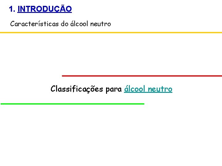 1. INTRODUÇÃO Características do álcool neutro Classificações para álcool neutro 