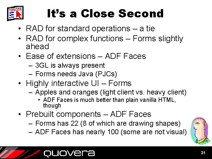 It’s a Close Second • RAD for standard operations – a tie • RAD