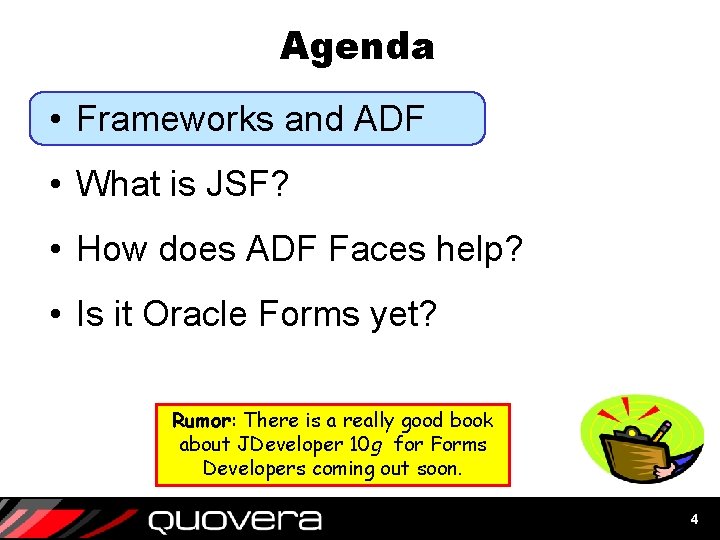 Agenda • Frameworks and ADF • What is JSF? • How does ADF Faces