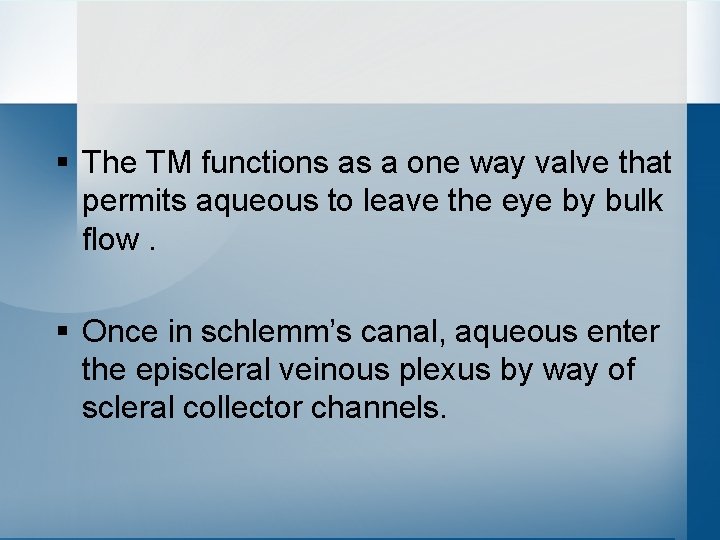 § The TM functions as a one way valve that permits aqueous to leave