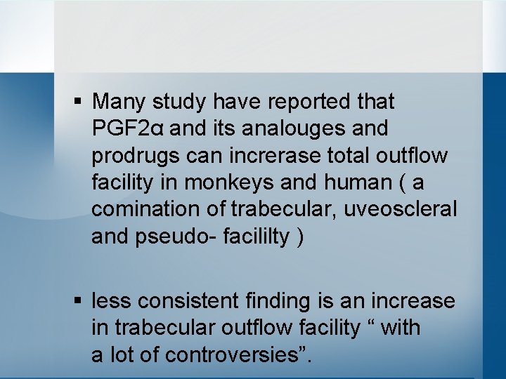 § Many study have reported that PGF 2α and its analouges and prodrugs can