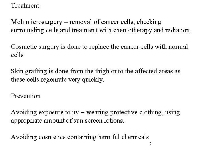 Treatment Moh microsurgery – removal of cancer cells, checking surrounding cells and treatment with
