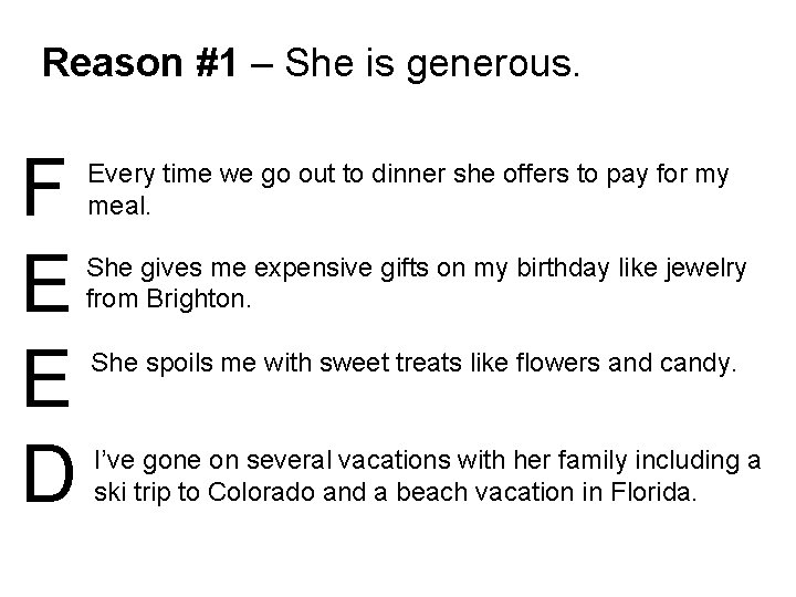 Reason #1 – She is generous. F E E D Every time we go