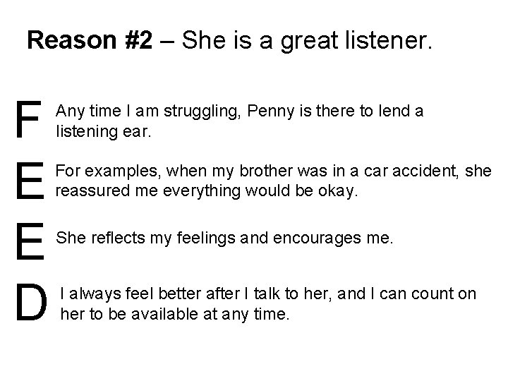 Reason #2 – She is a great listener. F E E D Any time