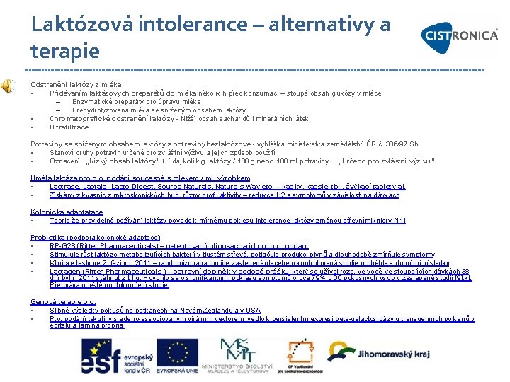 Laktózová intolerance – alternativy a terapie Odstranění laktózy z mléka • Přidáváním laktázových preparátů