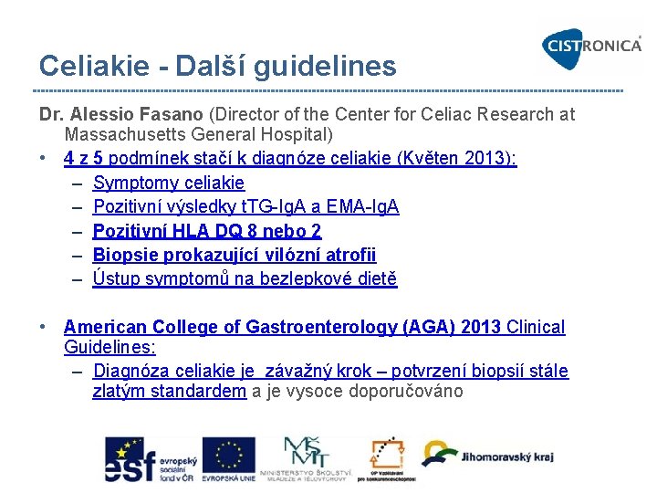Celiakie - Další guidelines Dr. Alessio Fasano (Director of the Center for Celiac Research