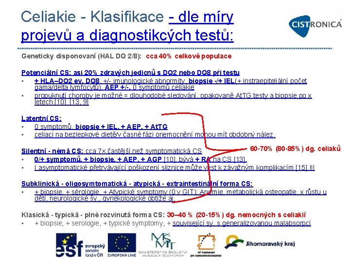 Celiakie - Klasifikace - dle míry projevů a diagnostikcých testů: Geneticky disponovaní (HAL DQ