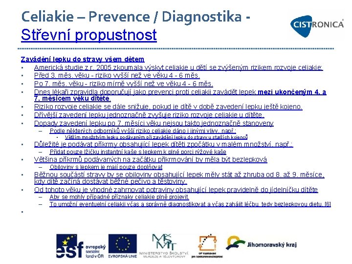 Celiakie – Prevence / Diagnostika Střevní propustnost Zavádění lepku do stravy všem dětem •