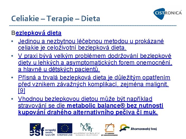 Celiakie – Terapie – Dieta Bezlepková dieta • Jedinou a nezbytnou léčebnou metodou u