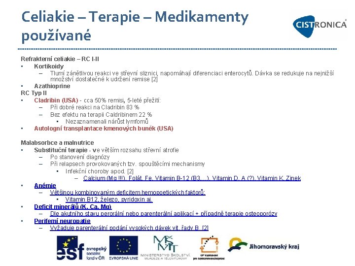 Celiakie – Terapie – Medikamenty používané Refrakterní celiakie – RC I-II • Kortikoidy –