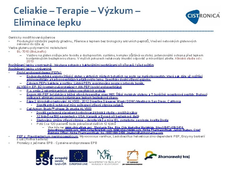 Celiakie – Terapie – Výzkum – Eliminace lepku Genticky modifikovaná pšenice • Produkující inhibiční