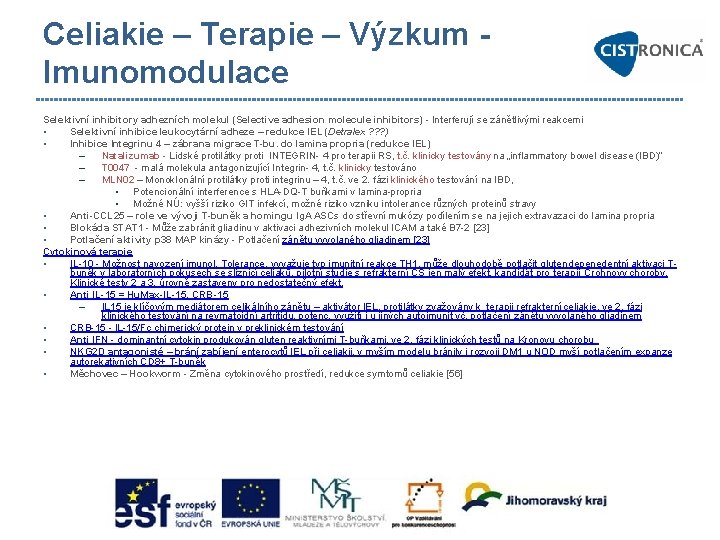 Celiakie – Terapie – Výzkum Imunomodulace Selektivní inhibitory adhezních molekul (Selective adhesion molecule inhibitors)