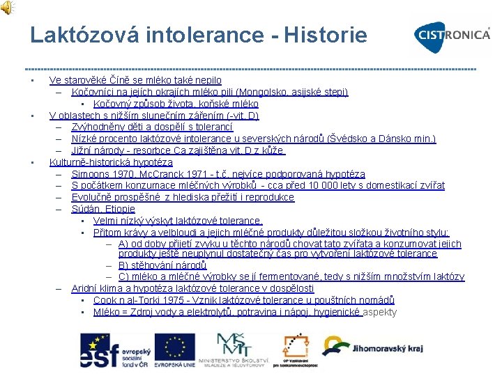 Laktózová intolerance - Historie • • • Ve starověké Číně se mléko také nepilo