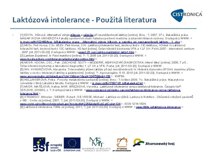 Laktózová intolerance - Použitá literatura • [1] EDITA , Klímová. Alternativní zdroje bílkovin a