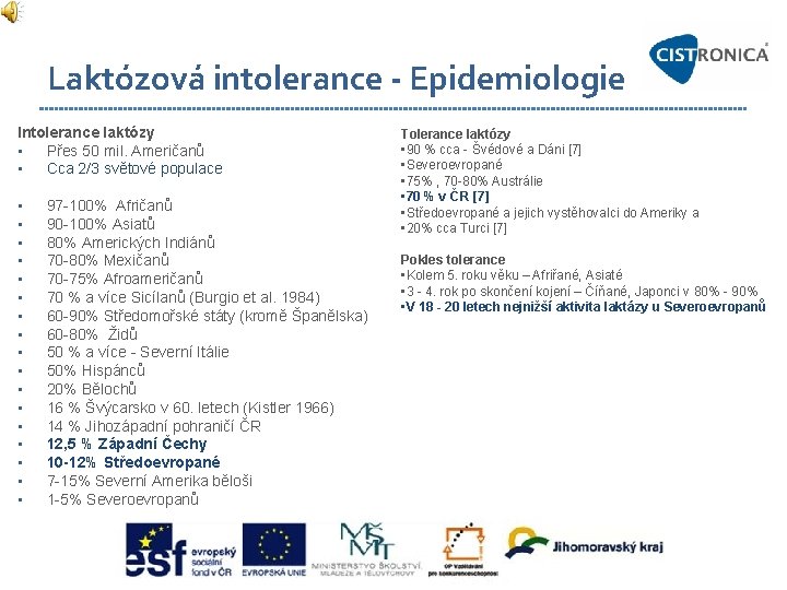 Laktózová intolerance - Epidemiologie Intolerance laktózy • Přes 50 mil. Američanů • Cca 2/3
