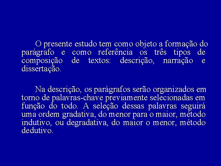 O presente estudo tem como objeto a formação do parágrafo e como referência os O presente estudo tem como objeto a formação do parágrafo e como referência os