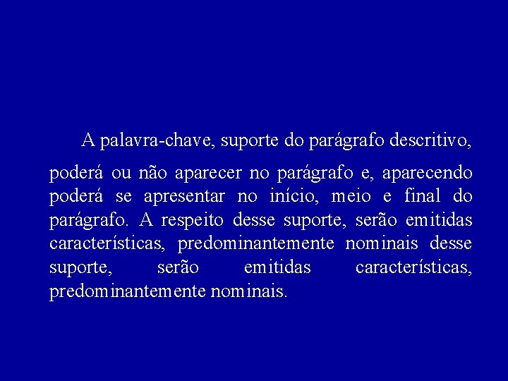 A palavra-chave, suporte do parágrafo descritivo, poderá ou não aparecer no parágrafo e, aparecendo A palavra-chave, suporte do parágrafo descritivo, poderá ou não aparecer no parágrafo e, aparecendo