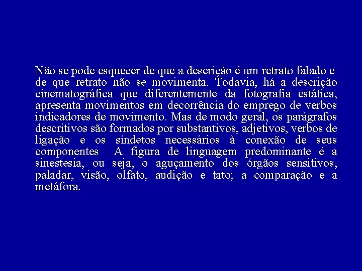 Não se pode esquecer de que a descrição é um retrato falado e de