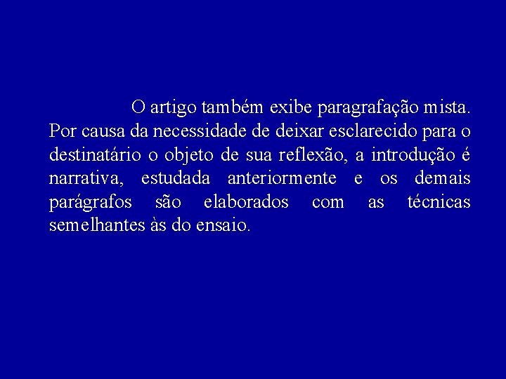 O artigo também exibe paragrafação mista. Por causa da necessidade de deixar esclarecido para