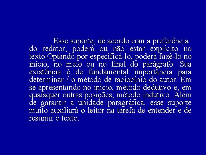 Esse suporte, de acordo com a preferência do redator, poderá ou não estar explícito