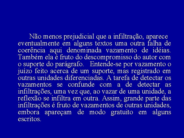 Não menos prejudicial que a infiltração, aparece eventualmente em alguns textos uma outra falha