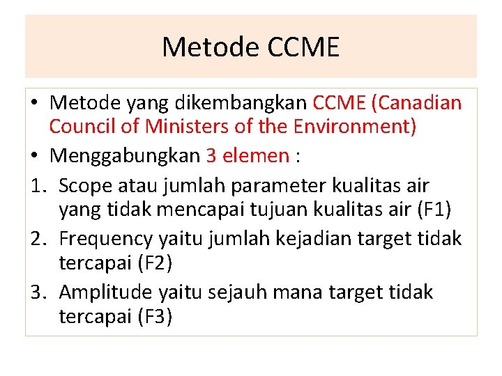 Metode CCME • Metode yang dikembangkan CCME (Canadian Council of Ministers of the Environment)