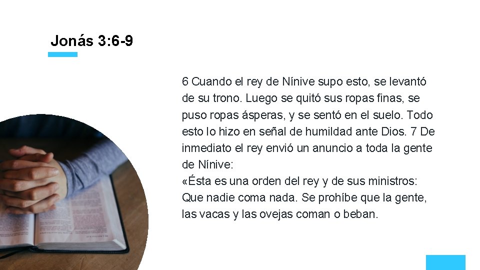  Jonás 3: 6 -9 6 Cuando el rey de Nínive supo esto, se