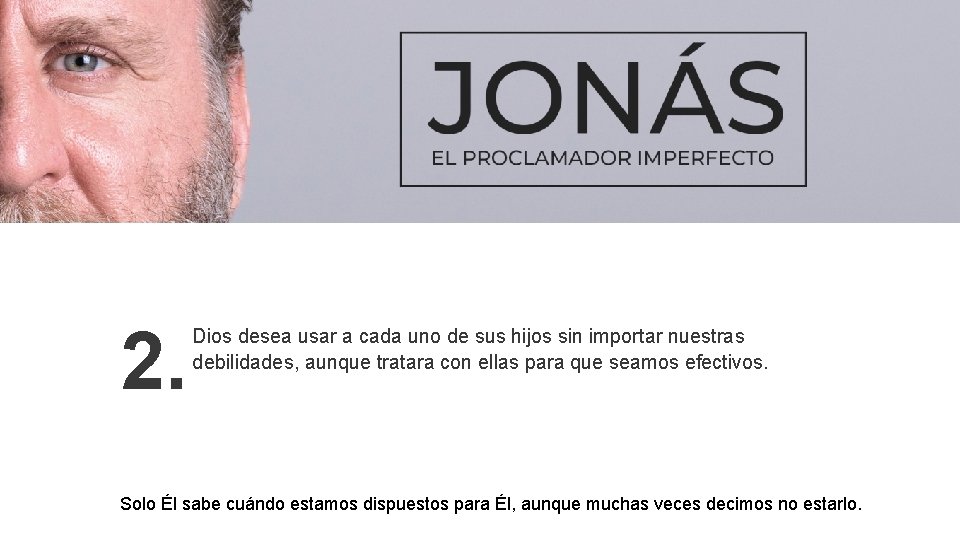 2. Dios desea usar a cada uno de sus hijos sin importar nuestras debilidades,